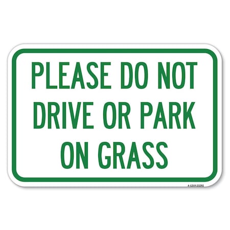 Signmission Please Do Not Drive or Park on Grass Heavy-Gauge Aluminum Sign, 12" x 18", A-1218-23292 A-1218-23292